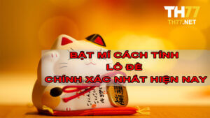 Bat mi cach tinh lo de chinh xac nhat hien nay