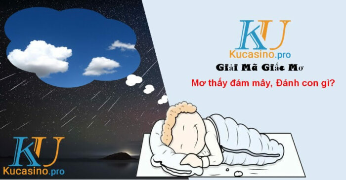 Mơ thấy đám mây đánh con gì trúng lớn?