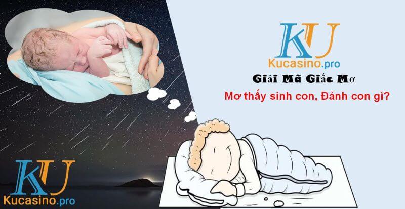 Mơ thấy sinh con đánh con gì trúng lớn?