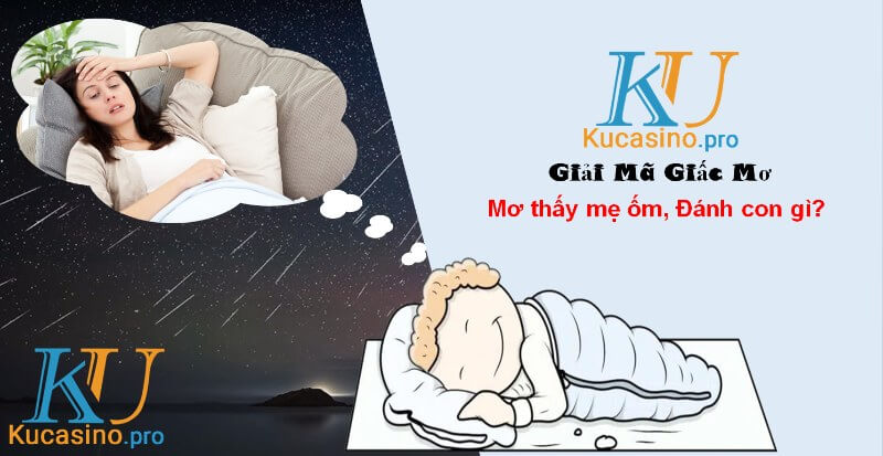 Mơ thấy mẹ ốm đánh con gì trúng lớn?