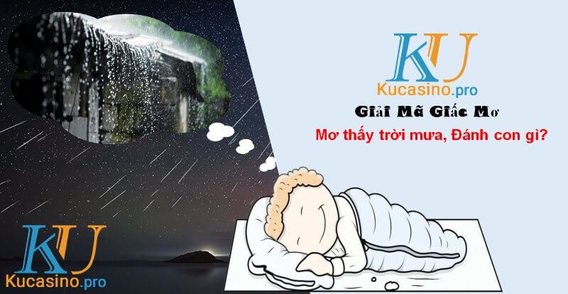 Mơ thấy trời mưa đánh con gì trúng lớn?