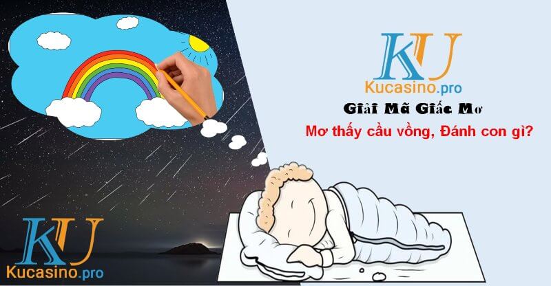 Nằm mơ thấy cầu vồng đánh con gì trúng lớn?