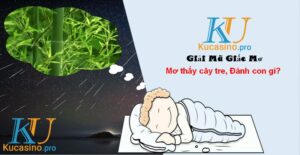 Nằm mơ thấy cây tre đánh con gì trúng lớn?