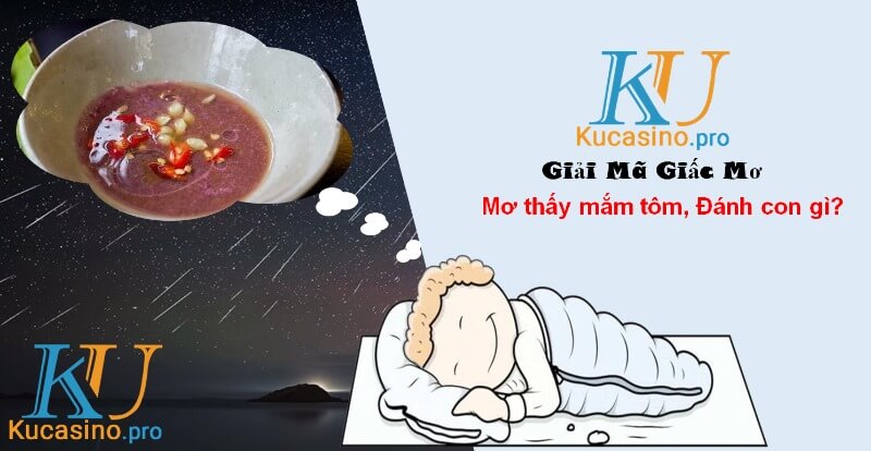 Nằm mơ thấy mắm tôm đánh con gì trúng lớn?