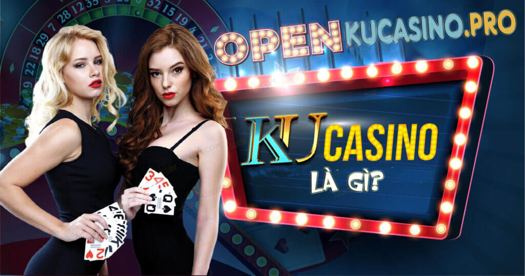 Ku Casino la gi