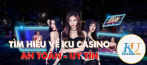 Tìm hiểu về Ku Casino - Thiên đường cá cược hàng đầu Việt Nam