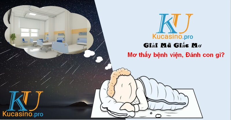 Mơ thấy bệnh viện đánh con gì thắng lớn?