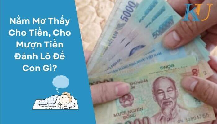 Nằm Mơ Thấy Cho Tiền, Cho Mượn Tiền Đánh Lô Đề Con Gì