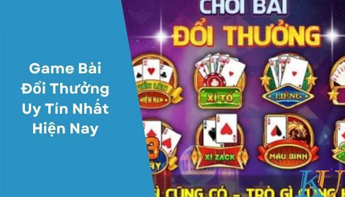 Game Bài Đổi Thưởng Uy Tín Nhất Hiện Nay