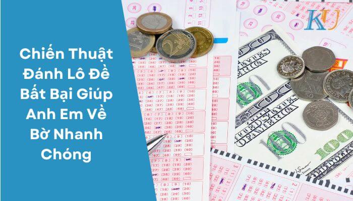 Chiến Thuật Đánh Lô Đề Bất Bại Giúp Anh Em Về Bờ Nhanh Chóng