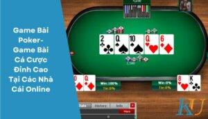Game Bài Poker- Game Bài Cá Cược Đỉnh Cao Tại Các Nhà Cái Online