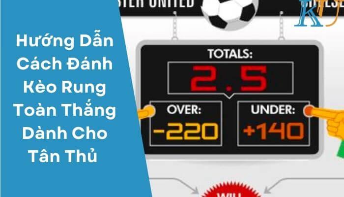 Hướng Dẫn Cách Đánh Kèo Rung Toàn Thắng Dành Cho Tân Thủ