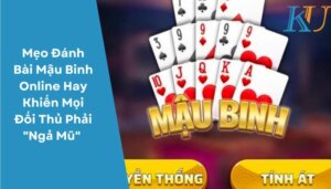 Mẹo Đánh Bài Mậu Binh Online Hay Khiến Mọi Đối Thủ Phải "Ngả Mũ"