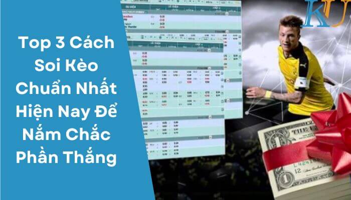 Top 3 Cách Soi Kèo Chuẩn Nhất Hiện Nay Để Nắm Chắc Phần Thắng